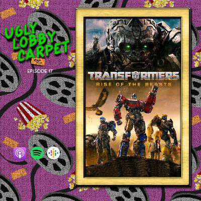 ULC 17 | Transformers: Rise of the Beasts
