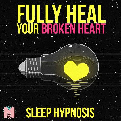 S2 Ep4: "Fully Heal Your Broken Heart Sleep Hypnosis Vol: 4" by Mr. J Black (New Edition)