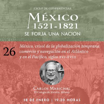 26.- México, crisol de la globalización temprana: comercio y navegación en el Atlántico y Pacífico