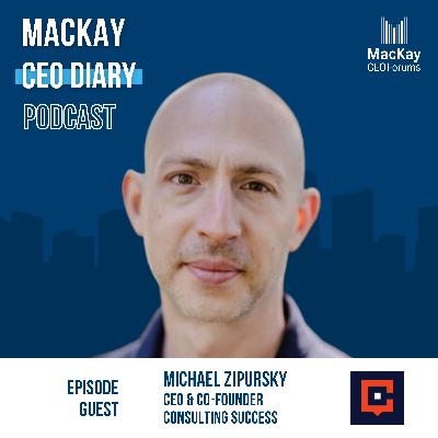 #24: How do you make impact for your clients? Hear from Michael Zipursky, CEO of Consulting Success and Coach to Consultants