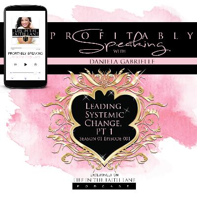 Profitably Speaking: Leading Systemic Change Part I