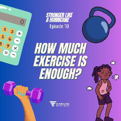 Ep. 10 - How much exercise is enough? Ep. 10 - How much exercise is enough?