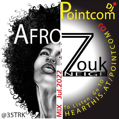 AFRO-ZOUK HITS ZOUK NEIGE MIX Jul2022