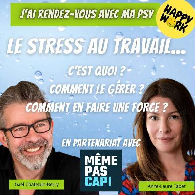 #2462- J'ai rdv avec ma psy : Le stress au travail - c'est quoi ? Comment le gérer ? Comment en faire une force ?