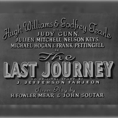 Kino Quickies 07 - The Last Journey (1935) with Martin Stollery Kino Quickies 07 - The Last Journey (1935) with Martin Stollery