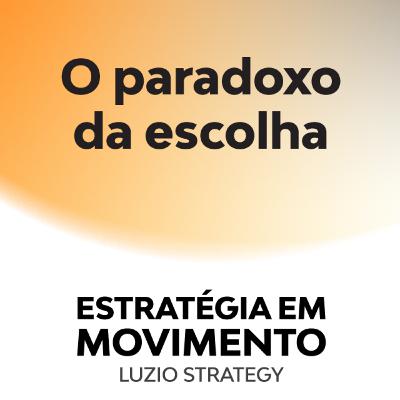 O Paradoxo da Escolha