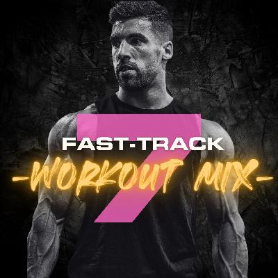Fast-Track Workout Mix Vol. 7