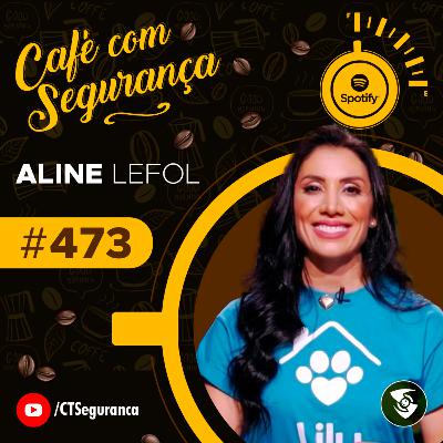 Aline Lefol | Segurança que a Lilu Entrega aos Tutores de Pet | Café com Segurança #473