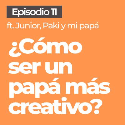 #11 | ¿Cómo ser un papá más creativo? Especial Día del Padre | El Bloqueo Podcast