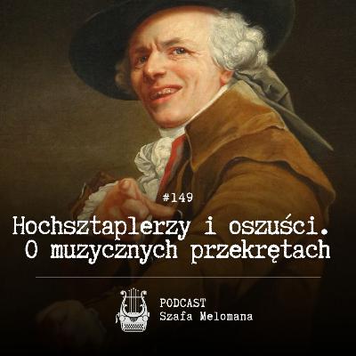 #149 Hochsztaplerzy i oszuści. O muzycznych przekrętach