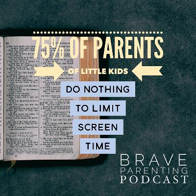 Ep. 185: Seventy-Five Percent of Parents of Little Kids Do Nothing to Limit Screen Time