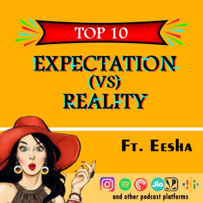 Expectation vs Reality | Top 10 | with Eesha Expectation vs Reality | Top 10 | with Eesha