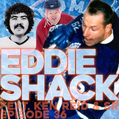 Eddie Shack feat. Ken Reid & Senior - Episode 36 Eddie Shack feat. Ken Reid & Senior - Episode 36