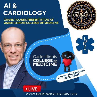 AI & Cardiology 2026 a Grand Rounds presentation at Carle Illinois College of Medicine with Dr Mel Speisman