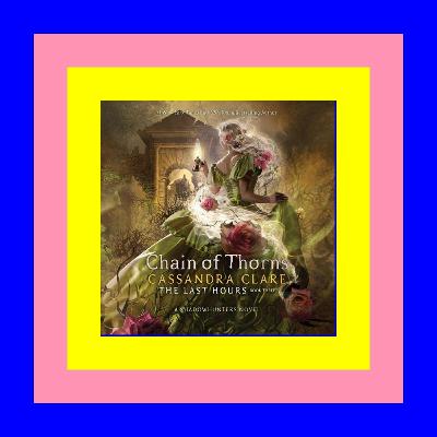 PDF [Download] Chain of Thorns (The Last Hours #3) [EBOOK PDF]