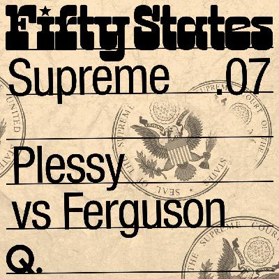 PLESSY VERSUS FERGUSON