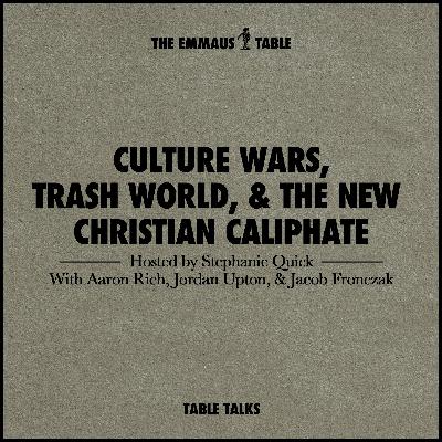 Culture Wars, Trash World, & the New Christian Caliphate