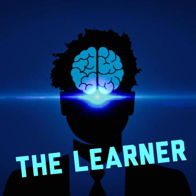 The Learner - episode #1 Who I am and how we are GOING to succeed. Together The Learner - episode #1 Who I am and how we are GOING to succeed. Together