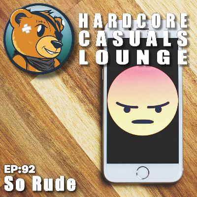 HCC Lounge EP92: So Rude