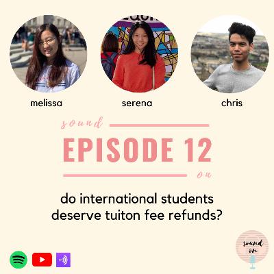 Sound On #12: Do international students deserve tuition fee refunds?
