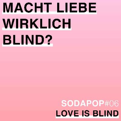#06 Love is blind: Liebe im Trash-TV