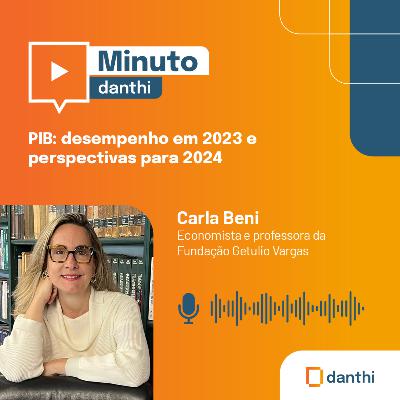 Minuto Danthi: PIB - desempenho em 2023 e perspectivas para 2024