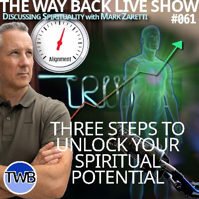 Ep.061 For Everyone Seeking Greater Spiritual Alignment. Three Practical Steps to Becoming More Spiritual: Spirituality w/ Mark Zaretti