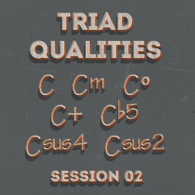 Triads Qualities, Session 02 (Ear Training) Triads Qualities, Session 02 (Ear Training)