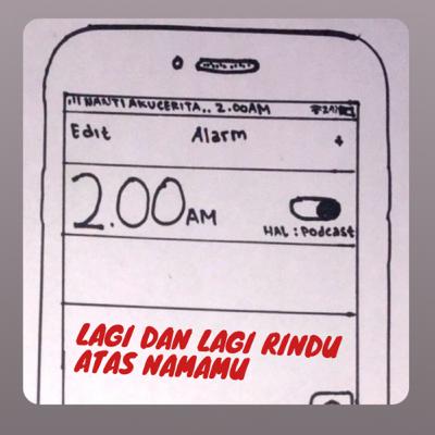 2.00 AM : Lagi dan Lagi Rindu Atas Namamu
