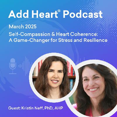 Self-Compassion & Heart Coherence: A Game-Changer for Stress and Resilience