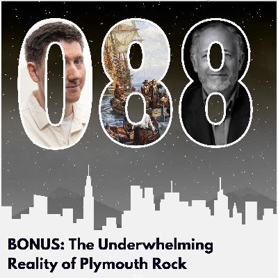 BONUS: The Underwhelming Reality of Plymouth Rock