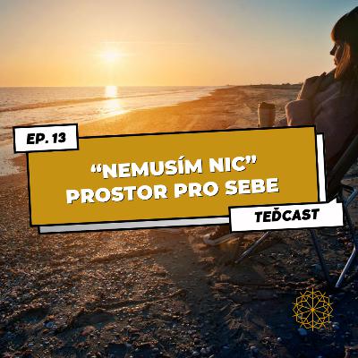 13 (bonus#1): Nemusím NIC a Praxe posvátného NE – Prostor pro sebe a zdravé hranice pro každý den
