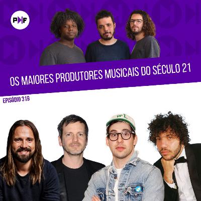 PF - Os maiores produtores musicais do Século 21