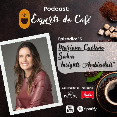 Mariana Caetano - Salva / "Insights Ambientais" - Episódio 15