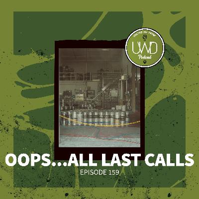 159 - Oops...All Last Calls 159 - Oops...All Last Calls