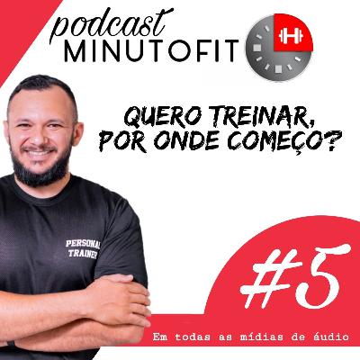QUERO TREINAR, POR ONDE EU COMEÇO?