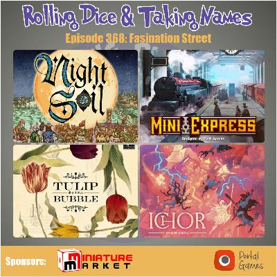 Episode 368: Night Soil, Mini Express, Tulip Bubble, Ichor