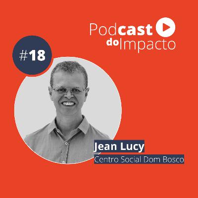 Ep 18 - Jean Lucy: a importância de cada vez mais humanizarmos as equipes ​| Podcast do Impacto