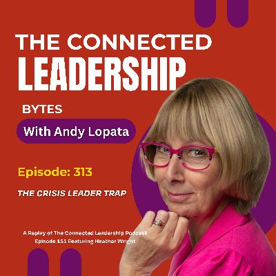 The Crisis Leader Trap with Heather Wright The Crisis Leader Trap with Heather Wright