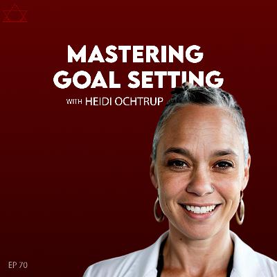 #70 Aspects of goal setting nobody talks about : Heidi Ochtrup #70 Aspects of goal setting nobody talks about : Heidi Ochtrup