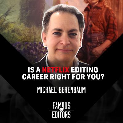 Is a Netflix editing career right for you? (w/ Michael Berenbaum, ACE)