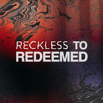 Reckless to Redeemed | Pastor Aaron Pennington - Teaching Pastor | Trace Church