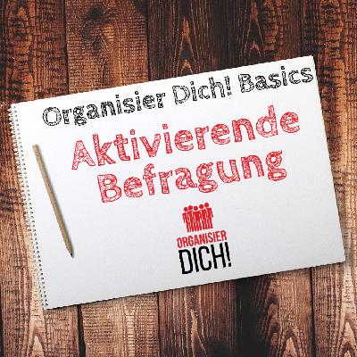 Folge 6: Organisier Dich! Basics/ Aktivierende Befragung