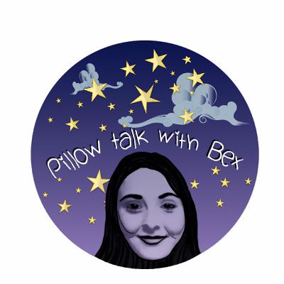 Episode 4 - Pillow Talk with Bex