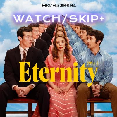 Episode 149: ETERNITY