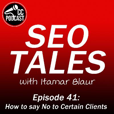 SEO Tales Episode 41 - How to say No to Certain Clients SEO Tales Episode 41 - How to say No to Certain Clients