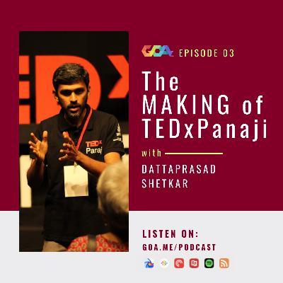The making of TEDxPanaji with Dattaprasad Shetkar | Episode 03