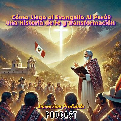 Cómo Llegó el Evangelio al Perú/Una Historia de Fe y Transformación