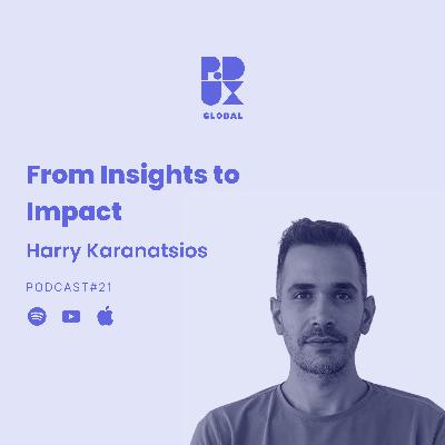 21 - From Insights to Impact - Harry Karanatsios
