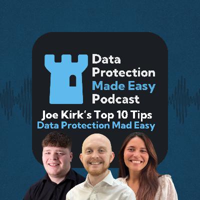 213: Joe Kirk's Top 10 Tips - Lessons from 4 Years in Data Protection